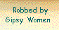  Robbed by
Gipsy Women 