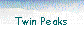  Twin Peaks 